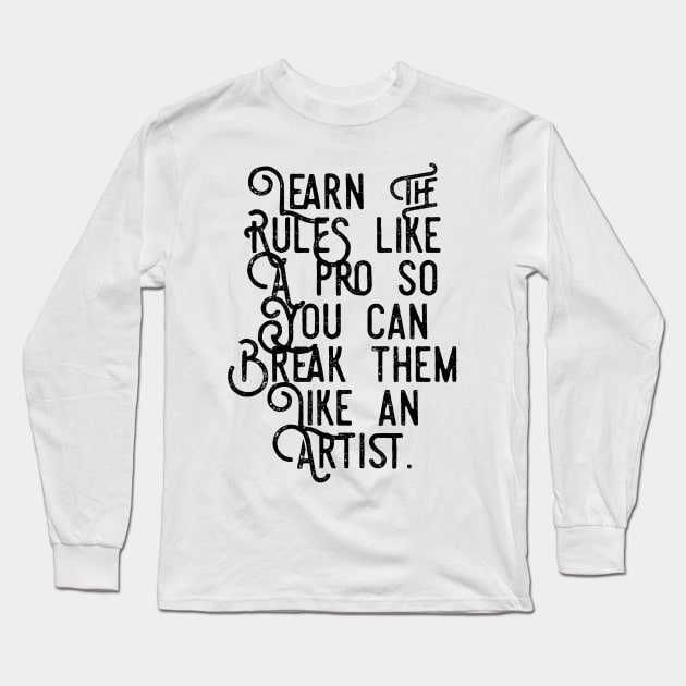 learn the rules like a pro so you can break them like an artist Long Sleeve T-Shirt by GMAT